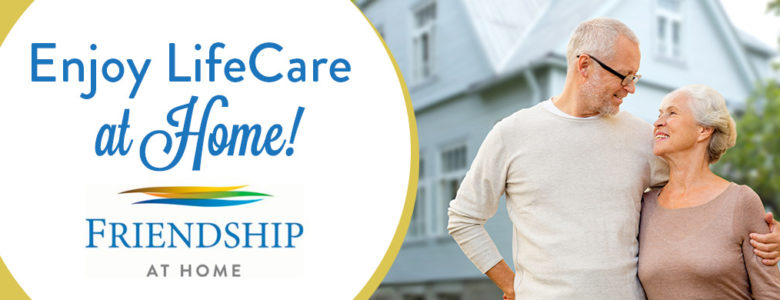 Friendship At Home helps you agein place with home-based Lifecare