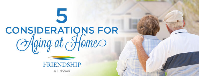 5 Considerations for Aging at Home