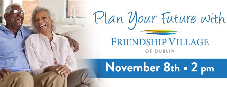 November 8 event: plan your future with Friendship Village of Dublin
