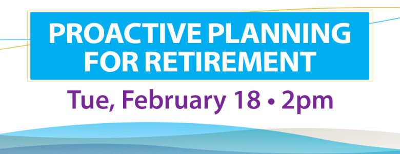 Event graphic: proactive planning for retirement