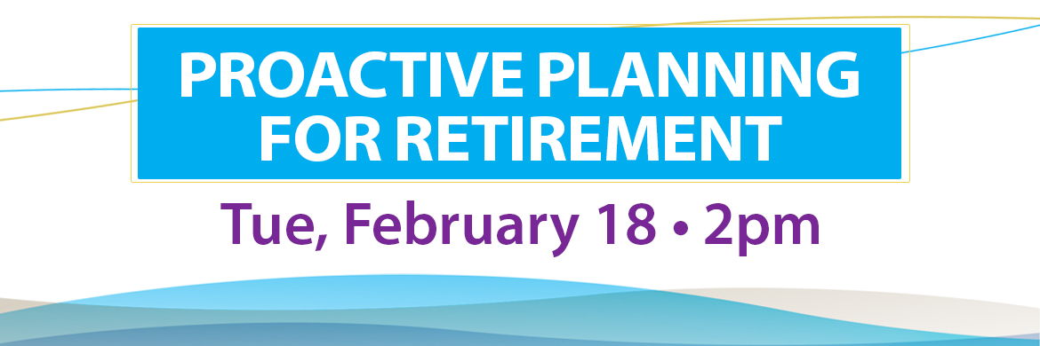 Event graphic: proactive planning for retirement